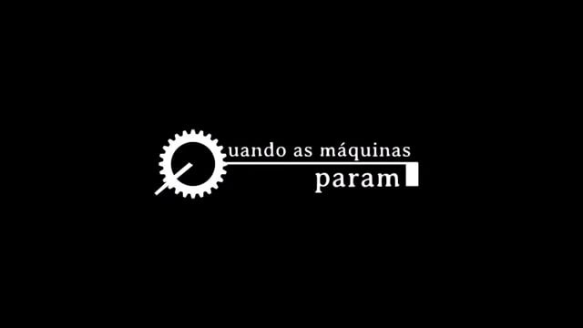 Quando as máquinas Param - Plano Sequência