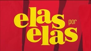 Elas por elas - Rede Globo
