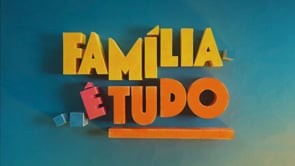 Família é Tudo.