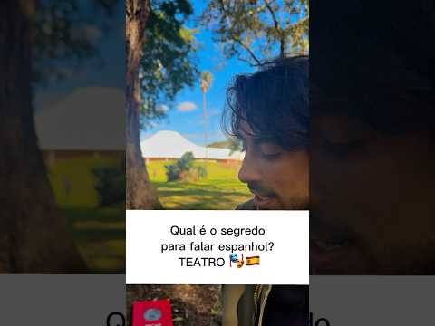 Qual o segredo para falar espanhol? TEATRO