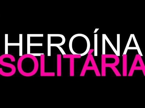 HEROÍNA SOLITÁRIA