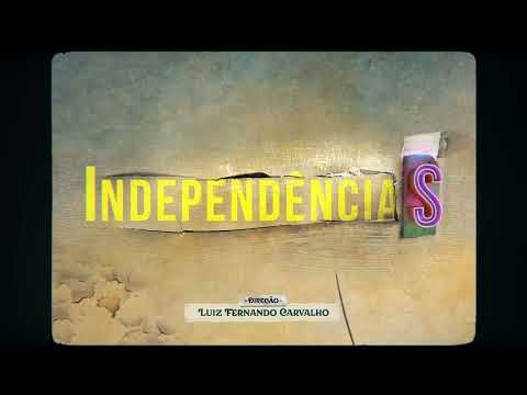 IndependênciaS, de Luiz Fernando Carvalho