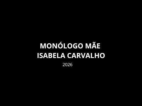 Monologo Mãe 2026