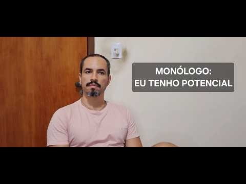 Monólogo - Eu tenho potencial