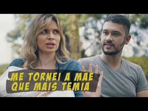 Me tornei a mãe que mais temia
