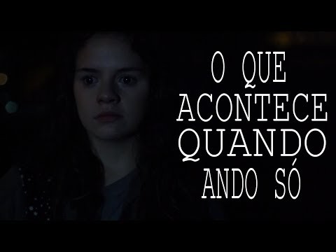 O que acontece quando ando só