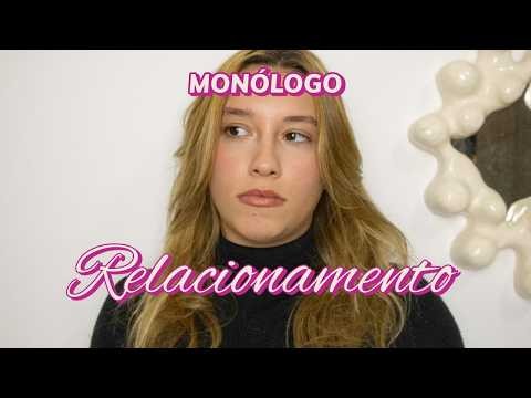 MONÓLOGO RELACIONAMENTO