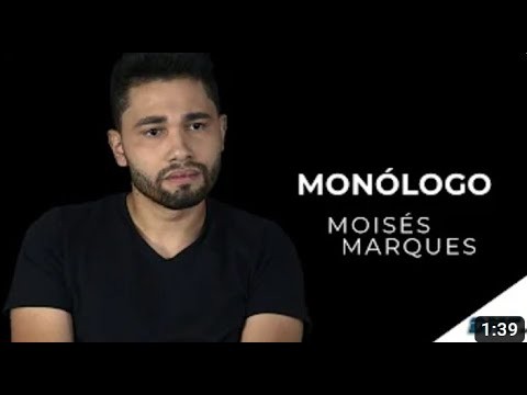 Monólogo - Moisés Marques