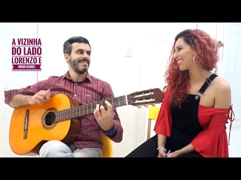 A vizinha do Lado - Lorenzo e Bruh Gomes