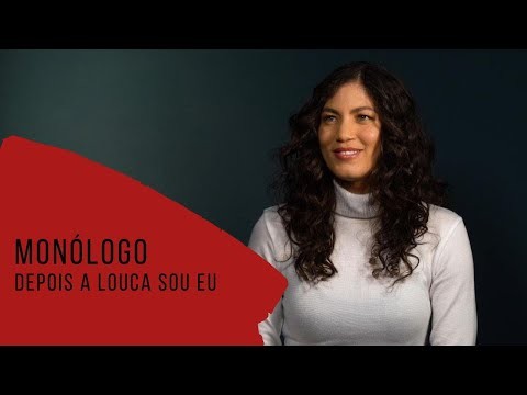Monólogo cômico - Depois a Louca Sou Eu