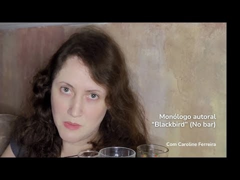 Monólogo autoral - "Blackbird"