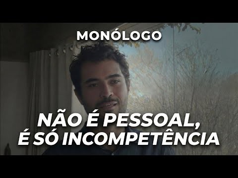 Monólogo - Não É Pessoal. É Só Incompetência
