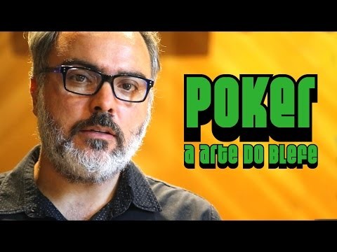 Poker, a arte do blefe.