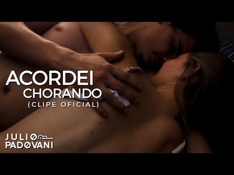 Clipe - Acordei Chorando, Julio Padovani