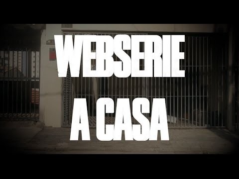 Trailer: WEBSÉRIE A CASA