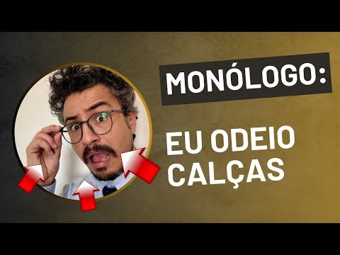 Monólogo Cômico “Eu Odeio Calças”
