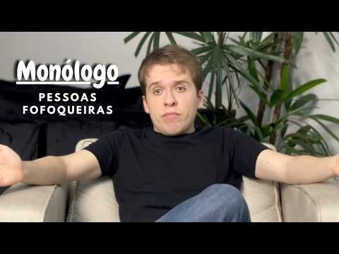 Monólogo de Comédia | Pessoas Fofoqueiras!