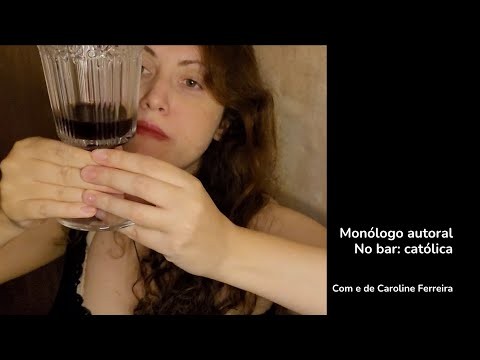 Monólogo autoral - No bar (Episódio 3): Católica