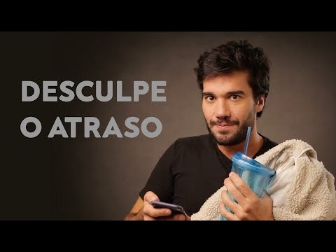 Desculpe o atraso