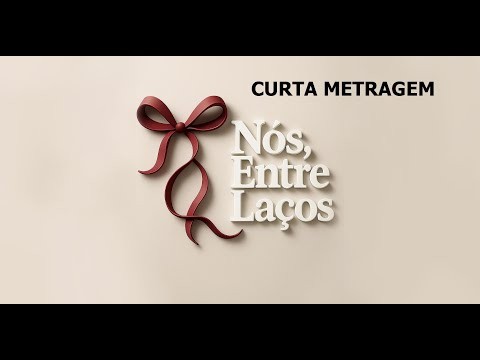 Curta metragem Nós Entre Laços