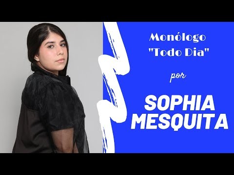 Monólogo Autoral "Todo Dia" - Sophia Mesquita