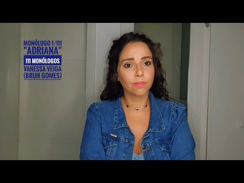 Monólogo 1/111: ADRIANA - Bruh Gomes