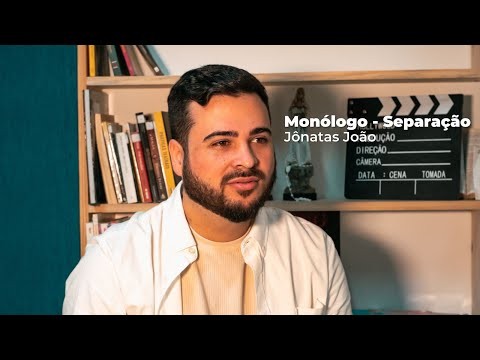 Separação - Monólogo | Jônatas João