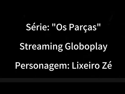 Cena Lixeiros - Personagem Lixeiro Zé ( Série Os Parças) Direção: Marcelo Zambe