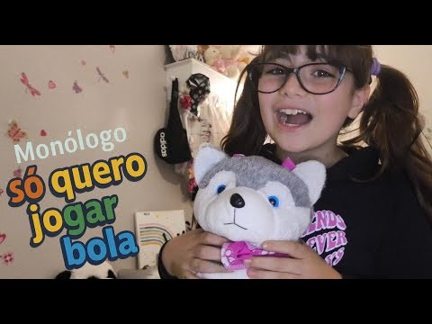 MONOLOGO "SÓ QUERO JOGAR BOLA"